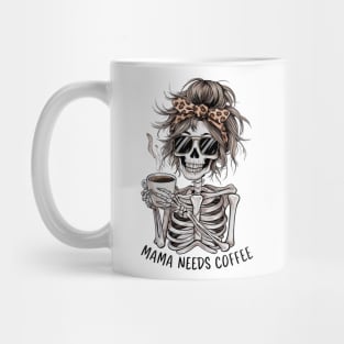 Mama Needs Coffee - Funny Skeleton Mom Gift Mug